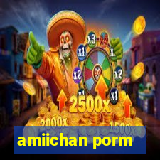 amiichan porm